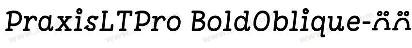 PraxisLTPro BoldOblique字体转换
